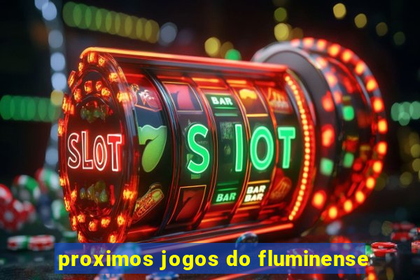 proximos jogos do fluminense